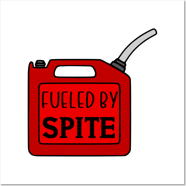 Fueled By Spite Wall Art by KayBee Gift Shop